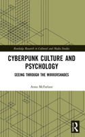 Cyberpunk Culture and Psychology: Seeing through the Mirrorshades(Routledge Research in Cultural and Media Studies)