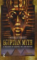 Egyptian Myth: A Treasury of Legends, Art, and History: A Treasury of Legends, Art, and History