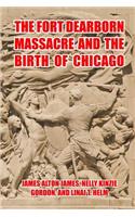 The Fort Dearborn Massacre and the Birth of Chicago