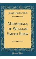 Memorials of William Smith Shaw (Classic Reprint)