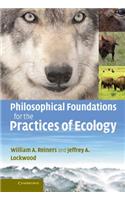 Philosophical Foundations for the Practices of Ecology