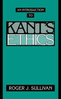 Introduction to Kant's Ethics