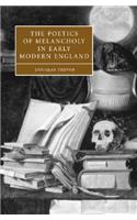 Poetics of Melancholy in Early Modern England