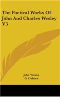 Poetical Works Of John And Charles Wesley V3