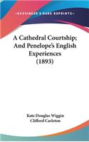 A Cathedral Courtship; And Penelope's English Experiences (1893)