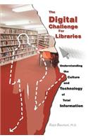The Digital Challenge for Libraries: Understanding the Culture and Technology of Total Information(English)