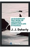 An Elementary Text-Book of Mechanics (Kinematics and Dynamics)