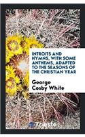 INTROITS AND HYMNS, WITH SOME ANTHEMS, A