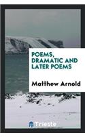 Poems, Dramatic and Later Poems