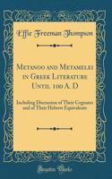 Metanoo and Metamelei in Greek Literature Until 100 A. D: Including Discussion of Their Cognates and of Their Hebrew Equivalents (Classic Reprint)