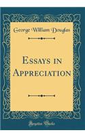 Essays in Appreciation (Classic Reprint)