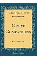 Great Companions (Classic Reprint)