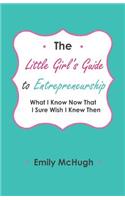 The Little Girl's Guide to Entrepreneurship