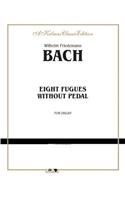 Eight Fugues Without Pedal