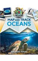 Map and Track Oceans: (Map and Track Biomes and Animals)