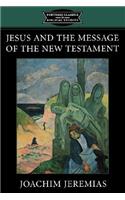 Jesus and the Message of the New Testament