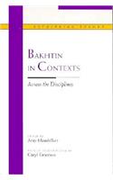 Bakhtin in Contexts: Across the Disciplines(Rethinking Theory)