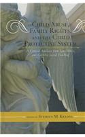 Child Abuse, Family Rights, and the Child Protective System