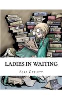 Ladies in Waiting