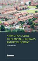 A Practical Guide to Planning, Highways & Development