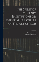 Spirit of Military Institutions or Essential Principles of The Art of War