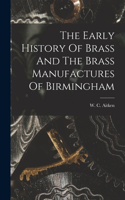 Early History Of Brass And The Brass Manufactures Of Birmingham