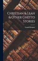 Christian & Leah & Other Ghetto Stories