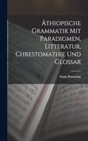 Äthiopische Grammatik Mit Paradigmen, Litteratur, Chrestomathie Und Glossar