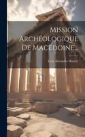 Mission Archéologique De Macédoine...