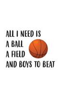 All I Need Is A Ball A Field