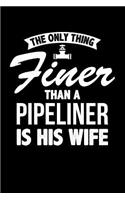 The Only Thing Finer Than a Pipeliner is His Wife
