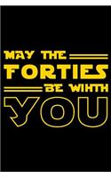 May The Forties Be With You