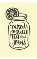 Raised On Sweet Tea And Jesus