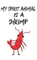 My Spirit Animal Is A Shrimp