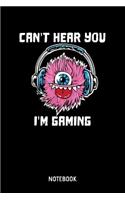 Can't Hear You I'm Gaming Notebook: 6x9 Blank Dot Grid Videogame Notebook Or Console Book - Hobby Journal Or Gamer Diary for Men and Women