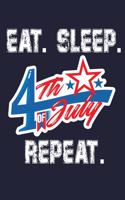 Eat. Sleep. 4th Of July Repeat.