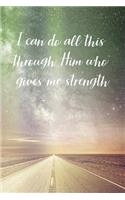 I can do all this through Him who gives me strength