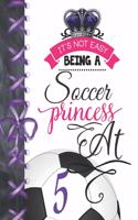 It's Not Easy Being A Soccer Princess At 5