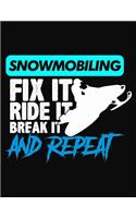 Snowmobiling Fix It Ride It Break It Repeat: College Ruled Composition Notebook