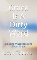 Grace Is A Dirty Word