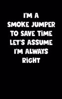 Smoke Jumper Notebook - Smoke Jumper Diary - Smoke Jumper Journal - Funny Gift for Smoke Jumper