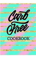 Carb Free Cookbook: Blank Recipe Book to Write in Cookbook Organizer