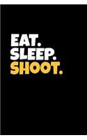 Eat. Sleep. Shoot.