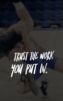 Trust the Work You Put in