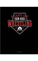 I Can't My Son Has Wrestling