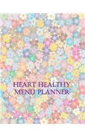 Heart Healthy Menu Planner: Journal an Weekly Two Page Undated Meal Planning and Food Tracking Plus Grocery Lists for Every Week of the Year Calendar for a Heart Healthy Lifest