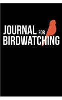 Journal For Birdwatching: Bird observation notebook and log (6x9)