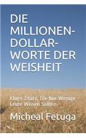 Die Millionen-Dollar-Worte Der Weisheit: Kluge Zitate, Die Nur Wenige Leute Wissen Sollten.