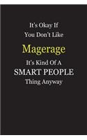 It's Okay If You Don't Like Magerage It's Kind Of A Smart People Thing Anyway