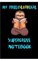 My Philoslothical Supercross Notebook: Blank Lined Notebook Journal Gift Idea For (Lazy) Sloth Spirit Animal Lovers